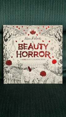 The Beauty of Horror: A GOREgeous Coloring Book by Alan Robert